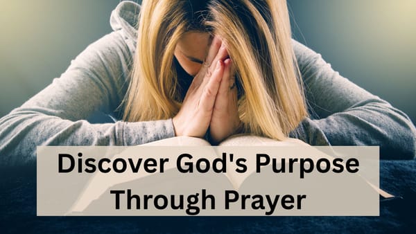 Discover God's Purpose Through Prayer